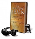 The Spiritual Brain: A Neuroscientist's Case for the Existence of the Soul - Mario Beauregard, Denyse O'Leary, Patrick G. Lawlor