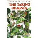 The Taking Of Agnès - Jennifer Potter