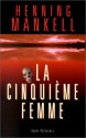 La Cinquième femme (Wallander #6) - Henning Mankell