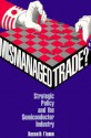 Mismanaged Trade?: Strategic Policy and the Semiconductor Industry - Kenneth Flamm