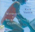 Without a Backward Glance - Kate Veitch, Edwina Wren