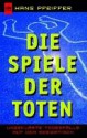 Die Spiele Der Toten. Ungeklärte Todesfälle Auf Dem Seziertisch - Hans Pfeiffer