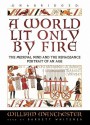 A World Lit Only by Fire: The Medieval Mind & the Renaissance - William Raymond Manchester, Barrett Whitener