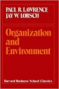 Organization and Environment: Managing Differentiation and Integration - Paul R. Lawrence, Jay William Lorsch, Jay W. Lorsch