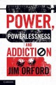 Power, Powerlessness and Addiction - Jim Orford