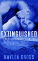 Extinguished - Kaylea Cross