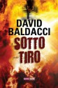 Sotto tiro (Italian Edition) - David Baldacci, Lisa Maldera