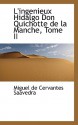 L'Ingenieux Hidalgo Don Quichotte de La Manche, Tome II - Miguel de Cervantes Saavedra