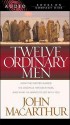 Twelve Ordinary Men (Audio) - John F. MacArthur Jr.