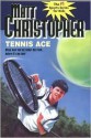 Tennis Ace: Steve must tell his father the truth... before it's too late! - Matt Christopher