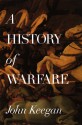 A History of Warfare - John Keegan