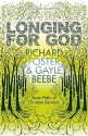 Longing For God: Seven Paths Of Christian Devotion - Richard J. Foster, Gayle D. Beebe