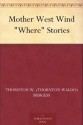 Mother West Wind "Where" Stories - Thornton W. Burgess