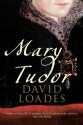 Mary Tudor - David Loades