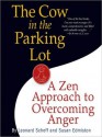 The Cow in the Parking Lot: A Zen Approach to Overcoming Anger (MP3 Book) - Leonard Scheff, Susan Edmiston, Bill Mendieta