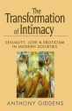 The Transformation of Intimacy: Sexuality, Love and Eroticism in Modern Societies - Anthony Giddens