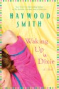 Waking Up in Dixie - Haywood Smith