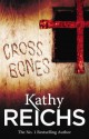 Cross Bones: (Temperance Brennan 8) - Kathy Reichs