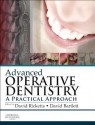 Advanced Operative Dentistry: A Practical Approach - David Ricketts, David W. Bartlett