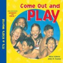 Come Out and Play - Maya Ajmera, John D. Ivanko, Global Fund for Children (Organization)