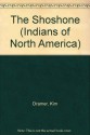 The Shoshone (Indians of North America) - Kim Dramer, Frank W. Porter