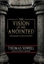 The Vision of the Anointed: Self-Congratulation as a Basis for Social Policy - Thomas Sowell