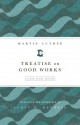 Treatise on Good Works: Luther Study Edition - Martin Luther, Scott H. Hendrix