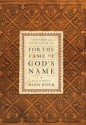 For the Fame of God's Name: Essays in Honor of John Piper - Sam Storms, Justin Taylor