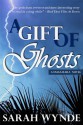 A Gift of Ghosts - Sarah Wynde