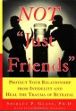 Not "Just Friends": Rebuilding Trust and Recovering Your Sanity After Infidelity - Shirley Glass, Jean Coppock Staeheli