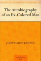 The Autobiography of an Ex-Colored Man (一位前黑奴的自传) (免费公版书) - James Weldon Johnson, (詹姆斯 韦尔登 约翰逊 )