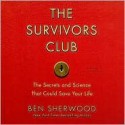 The Survivors Club: The Secrets and Science that Could Save Your Life - Ben Sherwood