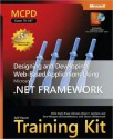 MCPD Self-Paced Training Kit (Exam 70-547): Designing and Developing Web-Based Applications Using the Microsoft? .NET Framework - Mike Snell, Bruce Johnson, Brian C. Lanham, Sara Morgan, Shawn Wildermuth