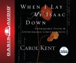 When I Lay My Isaac Down - Carol J. Kent