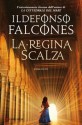 La regina scalza - Ildefonso Falcones, Roberta Bovaia, Silvia Sichel