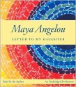 Letter to My Daughter - Maya Angelou