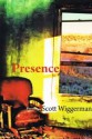 Presence - Scott Wiggerman