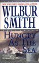 Hungry as the Sea - Wilbur Smith