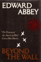 Beyond the Wall: Essays from the Outside - Edward Abbey