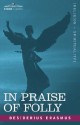 In Praise of Folly - Desiderius Erasmus