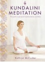 Kundalini Meditation: The Path to Personal Transformation and Bliss - Kathryn McCusker