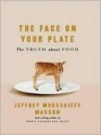 The Face on Your Plate - Jeffrey Moussaieff Masson