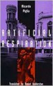 Artificial Respiration - Ricardo Piglia, Daniel Balderston