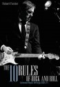 The 10 Rules of Rock and Roll: Collected Music Writing 2005-11 - Robert Forster