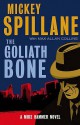 The Goliath Bone: A Mike Hammer Novel (Mike Hammer 14) - Mickey Spillane, Max Allan Collins, Max Allan Collins Mickey Spillane