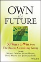 Own the Future: 50 Ways to Win from The Boston Consulting Group - Michael S. Deimler, Richard Lesser, David Rhodes, Janmejaya Sinha