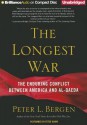 The Longest War: The Enduring Conflict Between America and Al-Qaeda - Peter L. Bergen