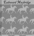 Eadweard Muybridge: 120+ Photographic Reproductions - Denise Ankele, Daniel Ankele, Eadweard Muybridge