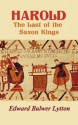 Harold: The Last of the Saxon Kings - Edward Bulwer-Lytton