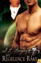 My Regelence Rake (Sci-Regency, # 3) - J.L. Langley